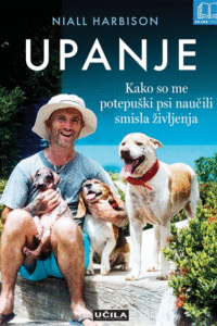 Naslovnica: Upanje: kako so me potepuški psi naučili smisla življenja