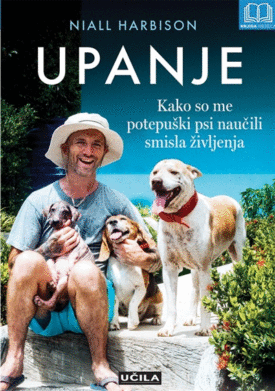Naslovnica: Upanje: kako so me potepuški psi naučili smisla življenja
