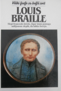 Naslovnica: Louis Braille: slepi francoski deček, čigar izum pomaga milijonom slepih, da lahko berejo