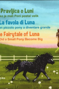 Naslovnica: Pravljica o Luni : kako je mali Poni postal velik = La favola di Luna : come fece un piccolo pony a diventare grande = The fairytale of Luna : how did a small pony become big