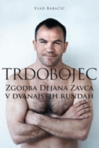 Naslovnica: Trdobojec : zgodba Dejana Zavca v dvanajstih rundah