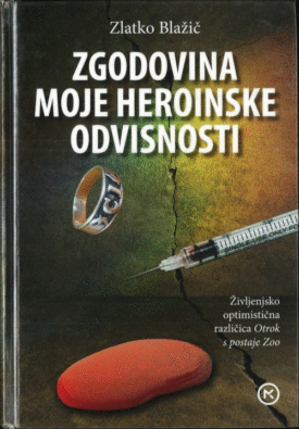 Naslovnica: Zgodovina moje heroinske odvisnosti : [življenjsko optimistična različica Otrok s postaje Zoo]