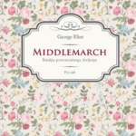 Naslovnica: Middlemarch : študija provincialnega življenja