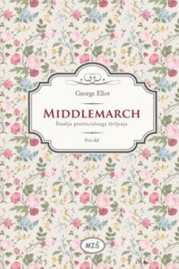 Naslovnica: Middlemarch : študija provincialnega življenja