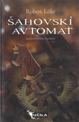 Naslovnica: Šahovski avtomat : [zgodovinski roman]