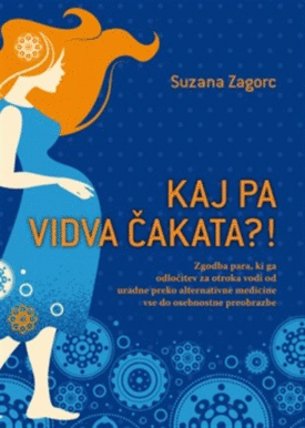 Naslovnica: Kaj pa vidva čakata?! : zgodba para, ki ga odločitev za otroka pelje od uradne preko alternativne medicine vse do osebnostne preobrazbe
