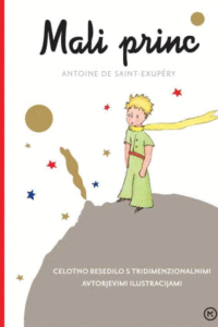 Naslovnica: Mali princ : celotno besedilo s tridimenzionalnimi avtorjevimi ilustracijami