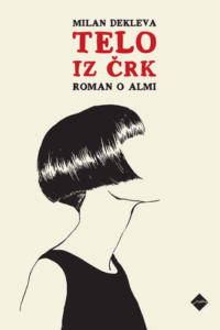 Naslovnica: Telo iz črk: roman o Almi