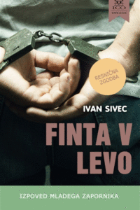 Naslovnica: Finta v levo : izpoved mladega zapornika