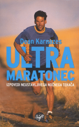 Naslovnica: Ultramaratonec : izpovedi neustavljivega nočnega tekača