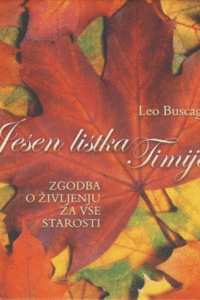 Naslovnica: Jesen listka Timija : zgodba o življenju za vse starosti