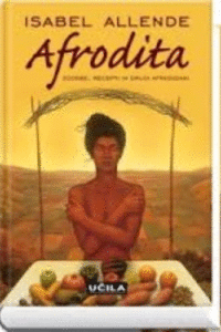 Naslovnica: Afrodita : zgodbe, recepti in drugi afrodiziaki