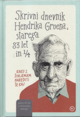Naslovnica: Skrivni dnevnik Hendrika Groena, starega 83 let in 1/4