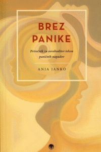 Naslovnica: Brez panike : priročnik za osvoboditev telesa paničnih napadov
