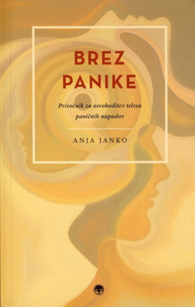 Naslovnica: Brez panike : priročnik za osvoboditev telesa paničnih napadov