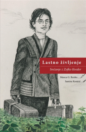 Naslovnica: Lastno življenje : srečanje z Zofko Kveder