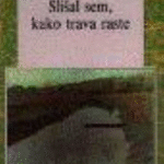 Naslovnica: Slišal sem, kako trava raste