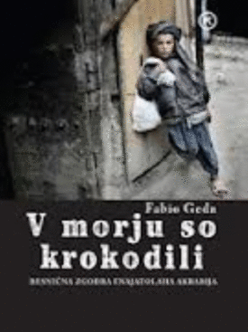 Naslovnica: V morju so krokodili : resnična zgodba Enajatolaha Akbarija