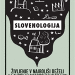 Naslovnica: Slovenologija : življenje v najboljši deželi na svetu in popotovanje po njej