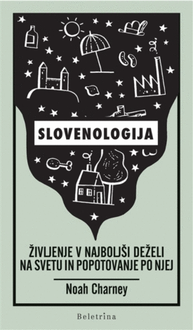 Naslovnica: Slovenologija : življenje v najboljši deželi na svetu in popotovanje po njej