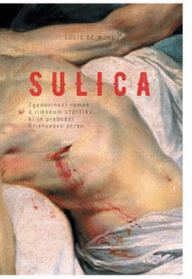 Naslovnica: Sulica : zgodovinski roman o rimskem stotniku, ki je prebodel Kristusovo stran