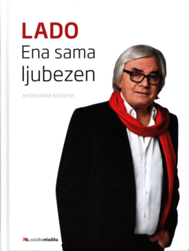 Naslovnica: Lado : ena sama ljubezen : življenje in delo Lada Leskovarja : avtorizirana biografija