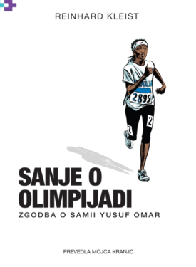 Naslovnica: Sanje o olimpijadi : zgodba o Samii Yusuf Omar