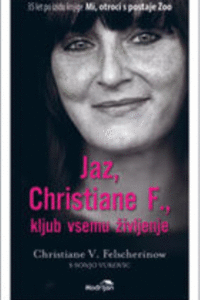 Naslovnica: Jaz, Christiane F. : kljub vsemu življenje : avtobiografija