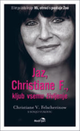 Naslovnica: Jaz, Christiane F. : kljub vsemu življenje : avtobiografija