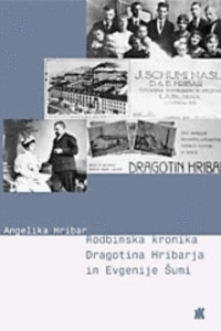 Naslovnica: Rodbinska kronika Dragotina Hribarja in Evgenije Šumi