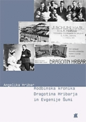 Naslovnica: Rodbinska kronika Dragotina Hribarja in Evgenije Šumi