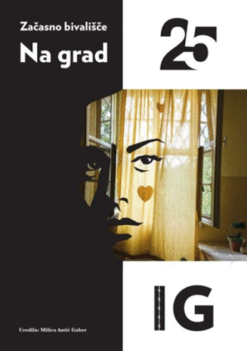 Naslovnica: Začasno bivališče: Na grad 25, Ig : življenjske zgodbe žensk na prestajanju kazni zapora