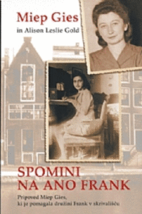 Naslovnica: Spomini na Ano Frank : pripoved Miep Gies, ki je pomagala družini Frank v skrivališču