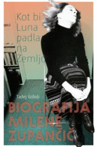 Naslovnica: Kot bi Luna padla na Zemljo : biografija Milene Zupančič