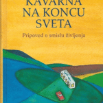 Naslovnica: Kavarna na koncu sveta : pripoved o smislu življenja