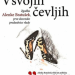 Naslovnica: V svojih čevljih : zgodba Alenke Bratušek, prve slovenske predsednice vlade