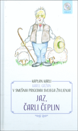 Naslovnica: Jaz, Čarli Čeplin: kaplan Karli Karel Gržan v smešnih prigodah svojega življenja : Karel Gržan kot Čarli (angl. Charlie – Karli) čeplin (angl. chaplain – kaplan)