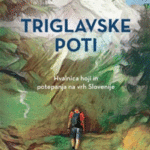 Naslovnica: Triglavske poti : hvalnica hoji in potepanja na vrh Slovenije