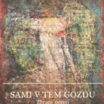 Naslovnica: Sami v tem gozdu : (zbrane pesmi)