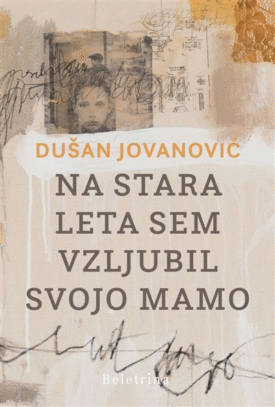 Naslovnica: Na stara leta sem vzljubil svojo mamo