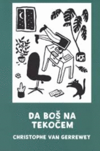 Naslovnica: Da boš na tekočem : roman