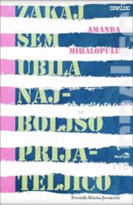 Naslovnica: Zakaj sem ubila najboljšo prijateljico