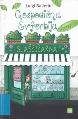 Naslovnica: Gospodična Evforbija : učiteljica slaščičarstva
