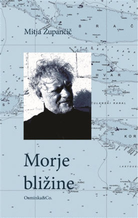 Naslovnica: Morje bližine : morska premišljevanja o morju in življenju : avtobiografski roman v črticah