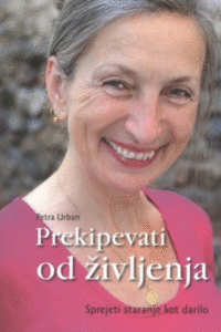 Naslovnica: Prekipevati od življenja: sprejeti staranje kot darilo