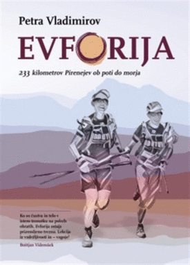 Naslovnica: Evforija : 233 kilometrov Pirenejev ob poti do morja
