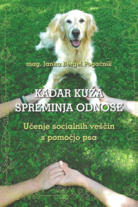 Naslovnica: Kadar kuža spreminja odnose : učenje socialnih veščin s pomočjo psa