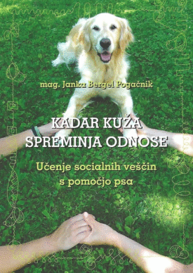 Naslovnica: Kadar kuža spreminja odnose : učenje socialnih veščin s pomočjo psa