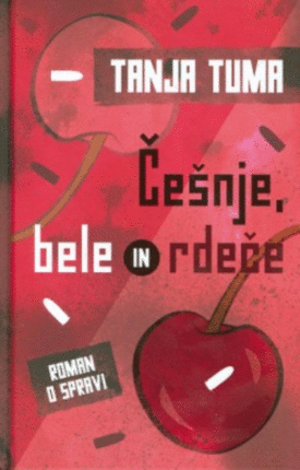Naslovnica: Češnje, bele in rdeče : roman o spravi