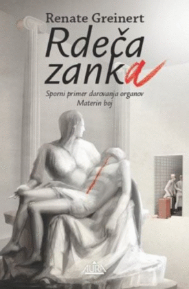 Naslovnica: Rdeča zanka : sporni primer darovanja organov – materin boj